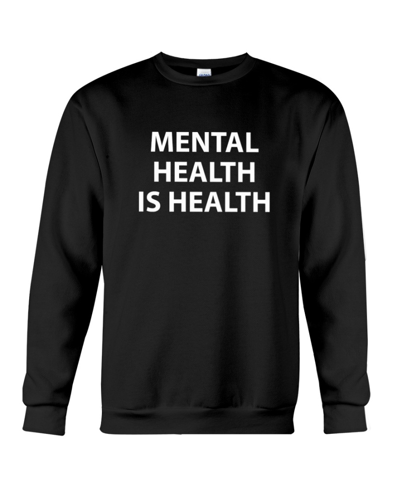Mental health is health sweatshirt – Global Tee Shop Online